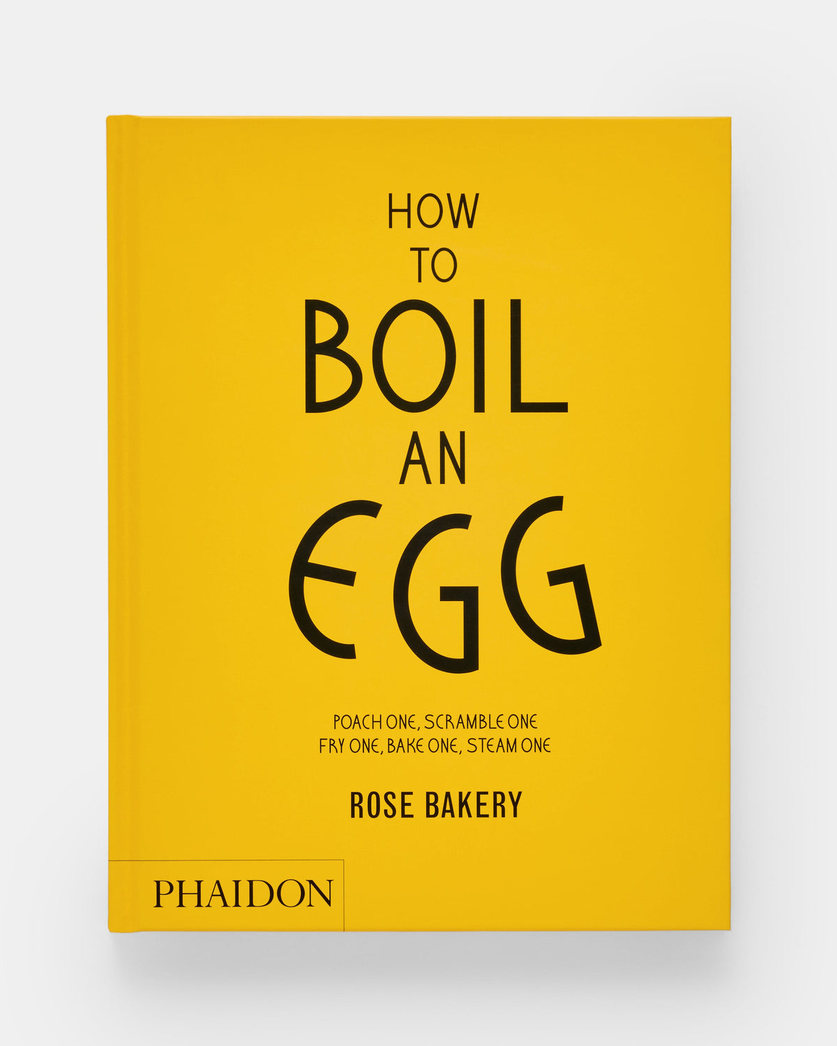 How to Boil an Egg: A Cookbook of Rose Bakery