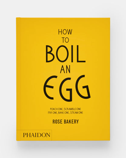 How to Boil an Egg: A Cookbook of Rose Bakery